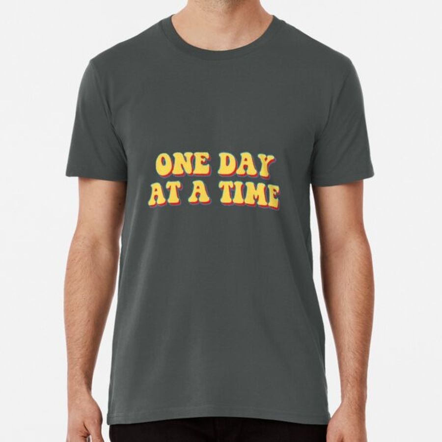One day at a time!! Premium T-Shirt