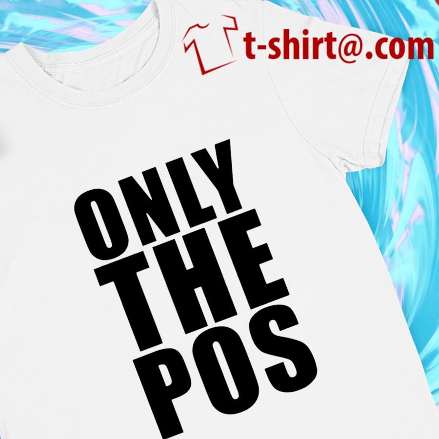 Only the Pos 2022 T-shirt