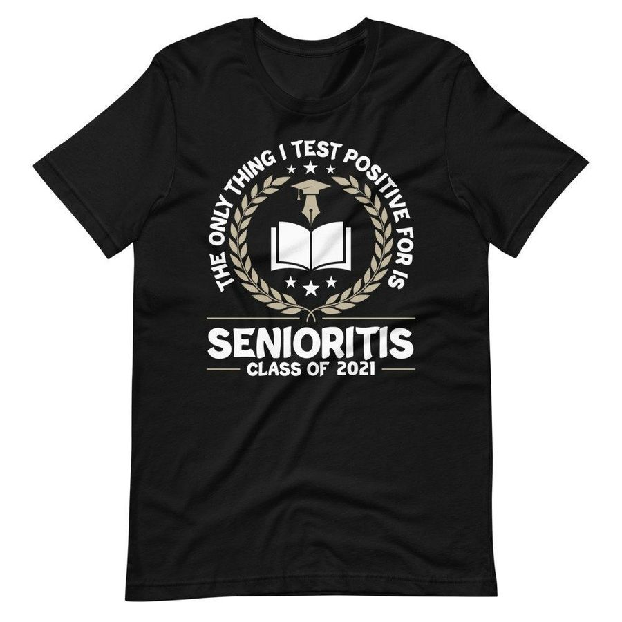 Only Thing I Test Positive For Is Senioritis Class of 2021 Short Sleeve Unisex T-Shirt