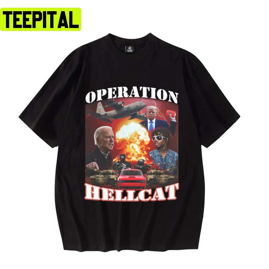 Operation Hellcat Funny Proud Ultra Maga King 2024 The Great Maga Kingmake America Great Again Hu Unisex T-Shirt