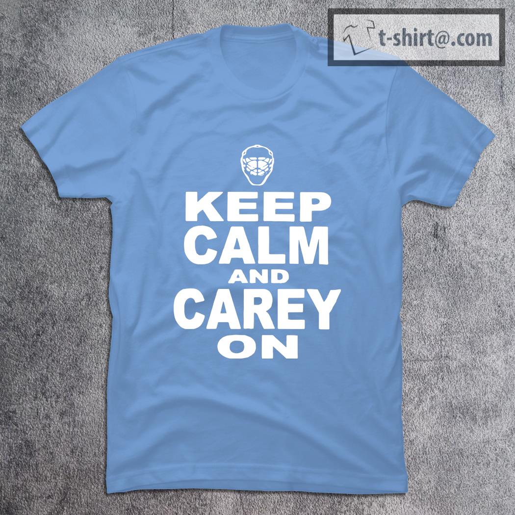 Original carey Price keep calm and Carey on Montreal Canadiens Hockey Habs Goalie Canadian shirt