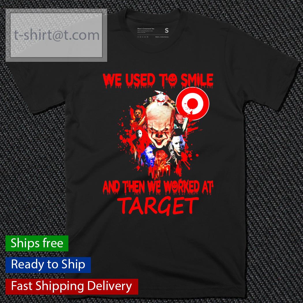 Original Horror Characters We used to smile and then we worked at Target shirt