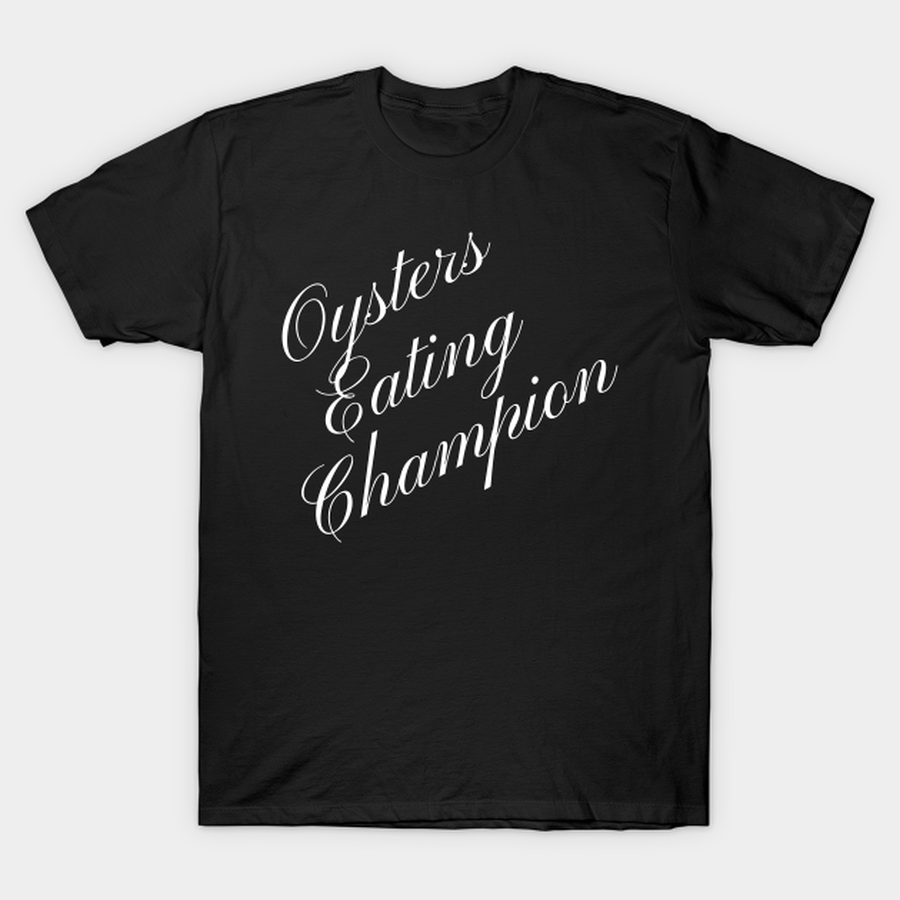 Oysters Eating Champion Competitive Food Eating Contest T-shirt, Hoodie, SweatShirt, Long Sleeve.png