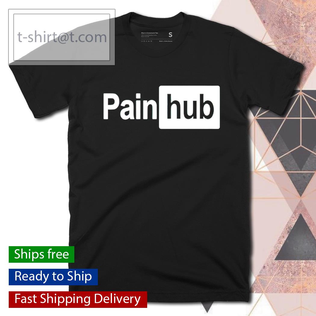Pain Hub T-shirt, hoodie, sweater and v-neck t-shirt
