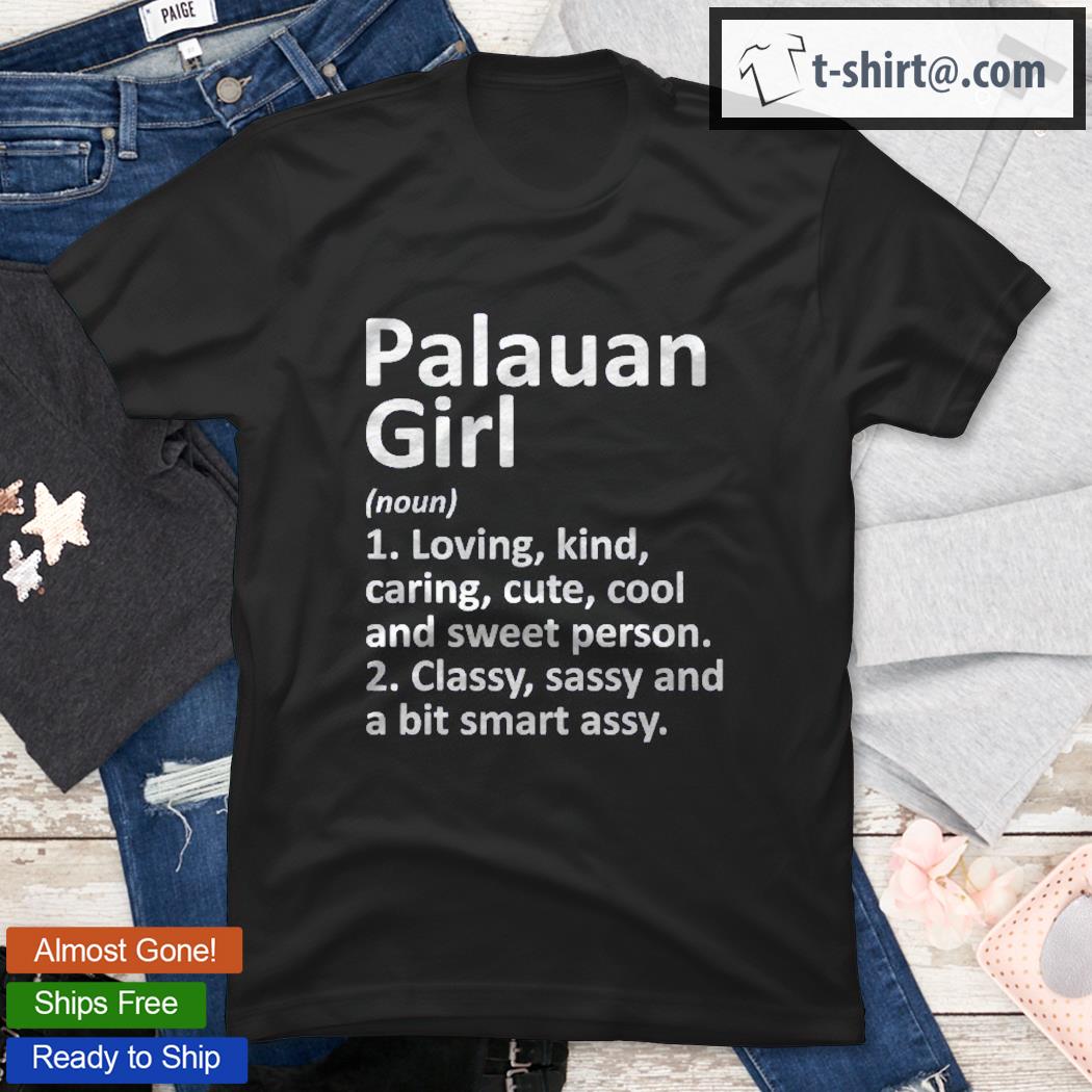 Palauan Girl Palau Gift Funny Country Home Roots Descent Shirt