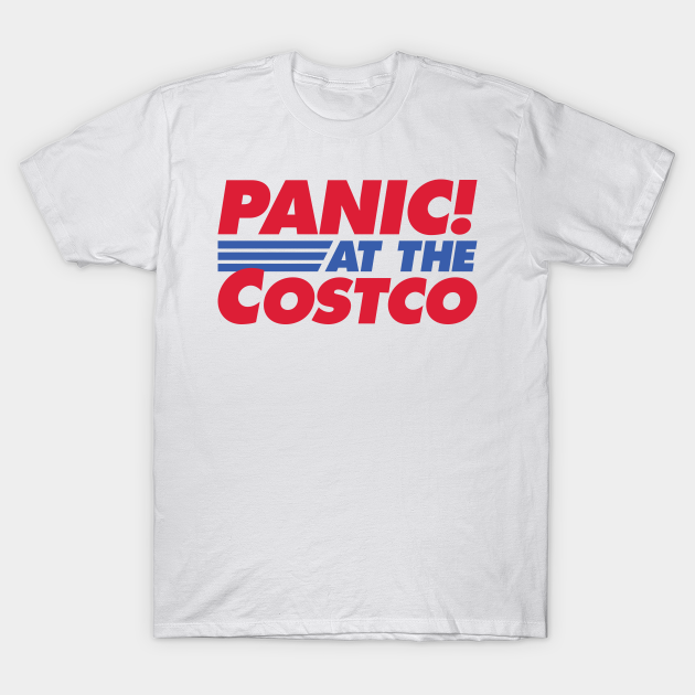 Panic at the Costco T-shirt, Hoodie, SweatShirt, Long Sleeve