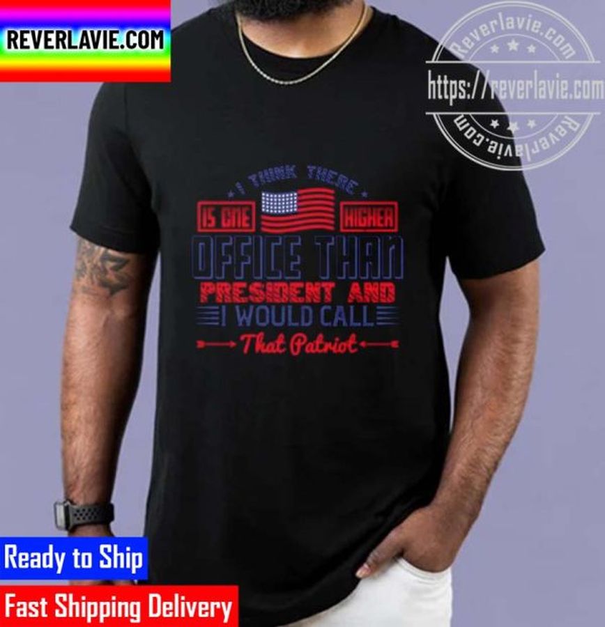 Patriot Day Higher Office Than President Unisex T-Shirt