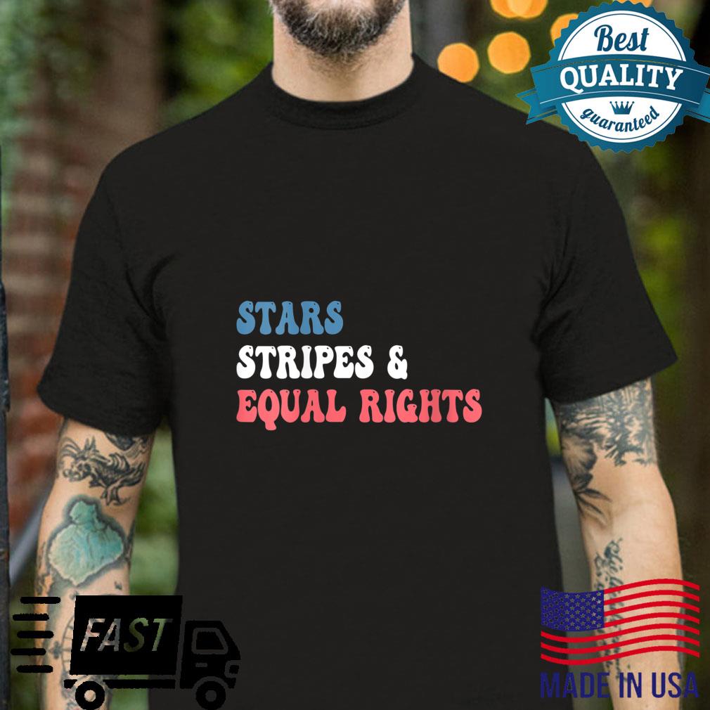 Patriotic Stars Stripes And Equal Rights 4th Of July Shirt