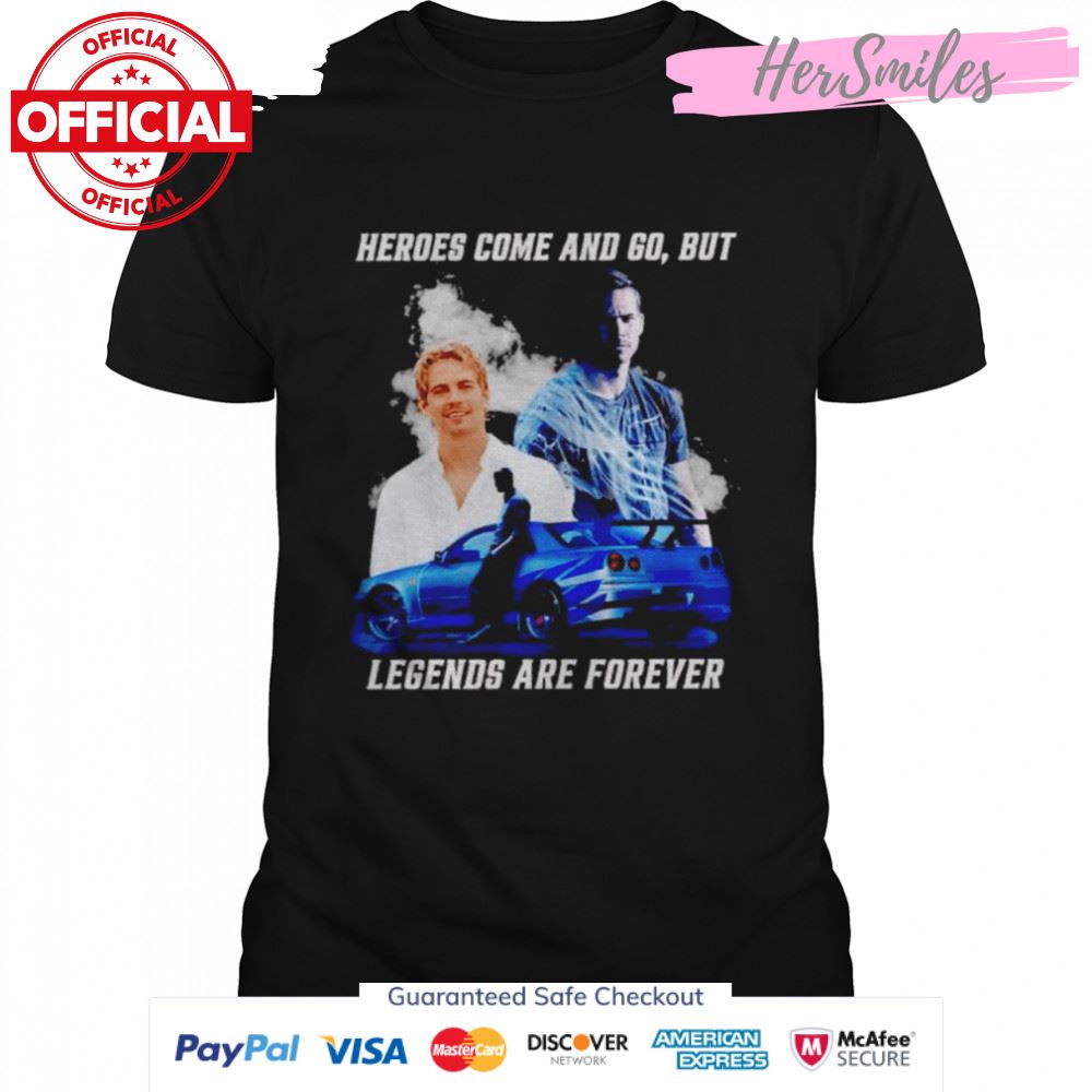 Paul Walker heroes come and go but legends are forever signature shirt