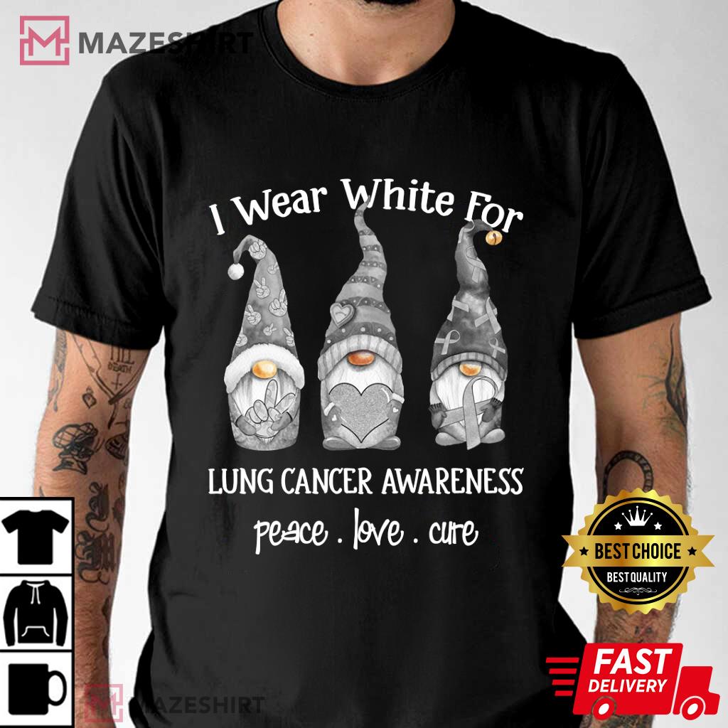Peace Love Cure I Wear White Gnome Lung Cancer Awareness T-Shirt