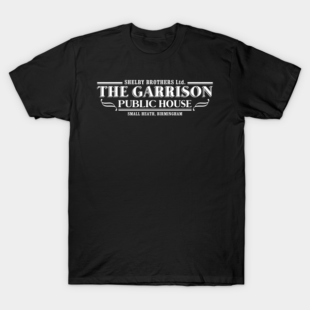 Peaky Blinders - The Garrison Pub T-shirt, Hoodie, SweatShirt, Long Sleeve