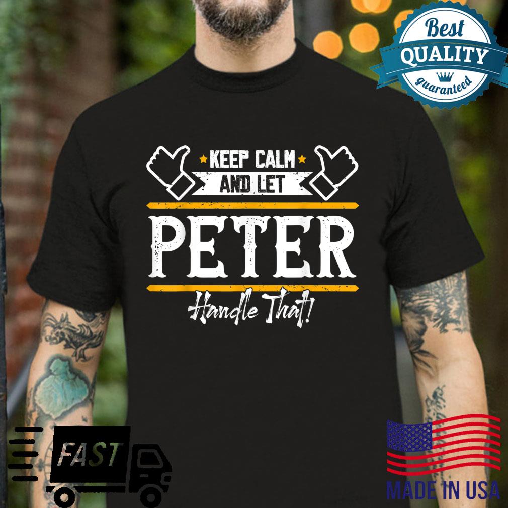 Peter Keep Calm and let Peter handle that Shirt