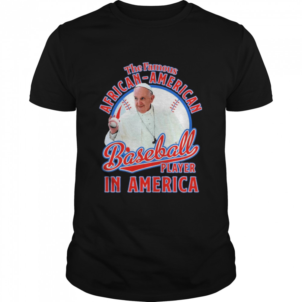 Phanxico Francis The Famous African American Baseball Player In America T-Shirt