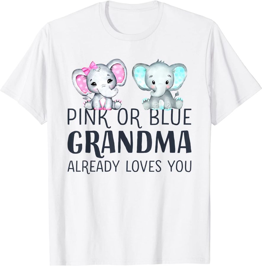 Pink Or Blue Grandma Already Loves You - Gender Reveal Party