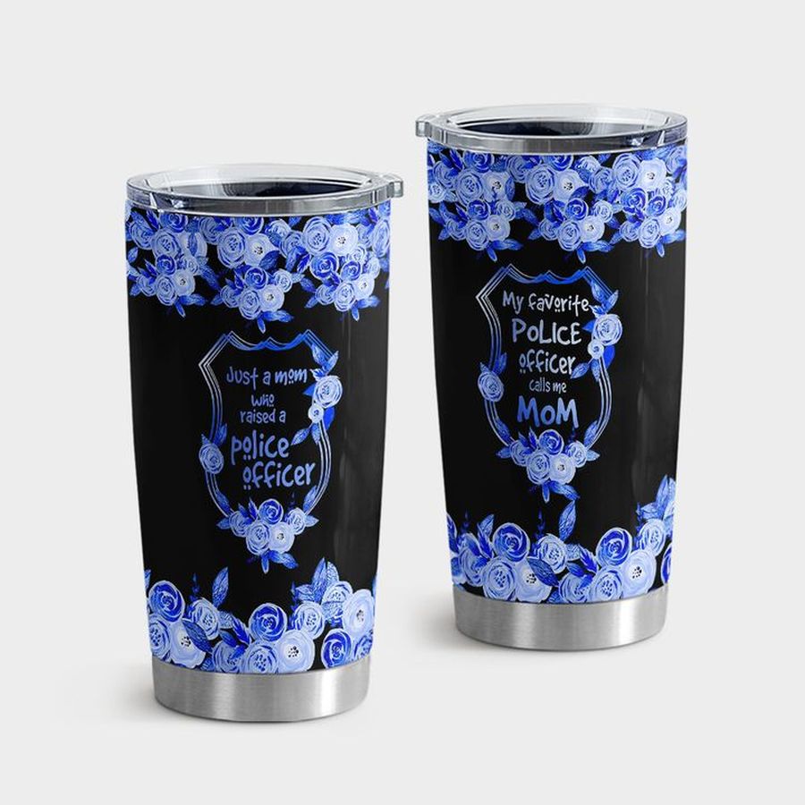 Police Officer Tumbler With Lid, Just A Mom Who Raised A Police Officer Tumbler Tumbler Cup 20oz , Tumbler Cup 30oz, Straight Tumbler 20oz