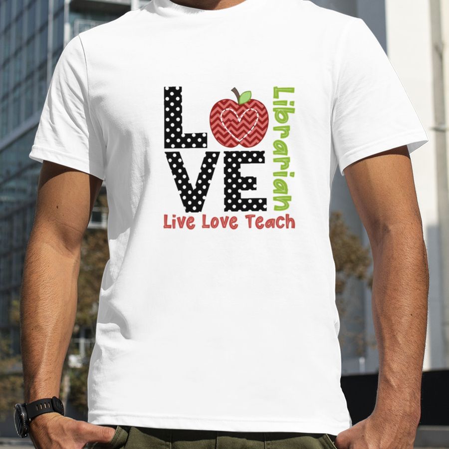 Polka Dots Zigzag Apple Love Live Love Teach Librarian Shirt