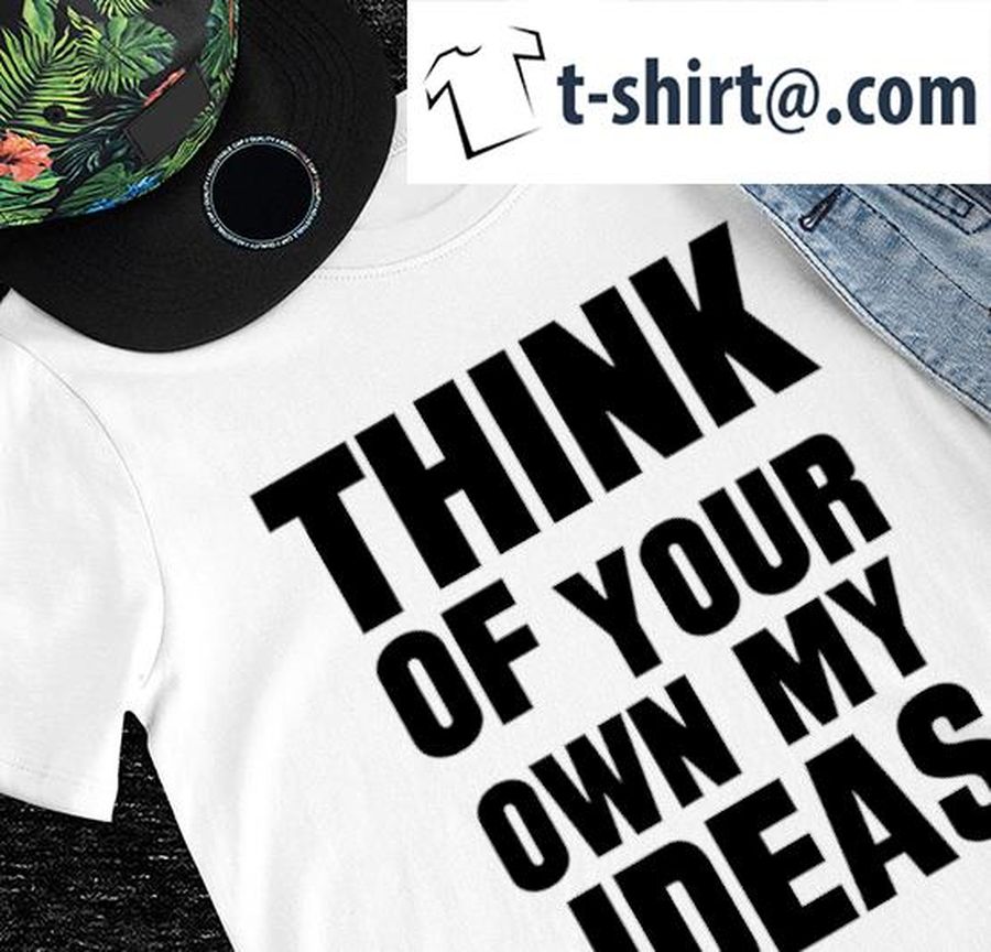 Poorly Translated think of your own my ideas 2022 shirt