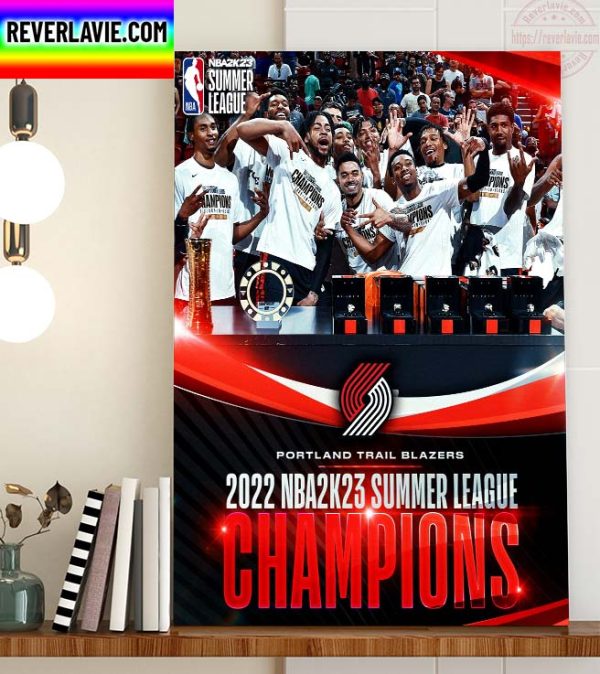 Portland Trail Blazers Are The 2022 NBA 2K23 Summer League Champions Home Decor Poster Canvas