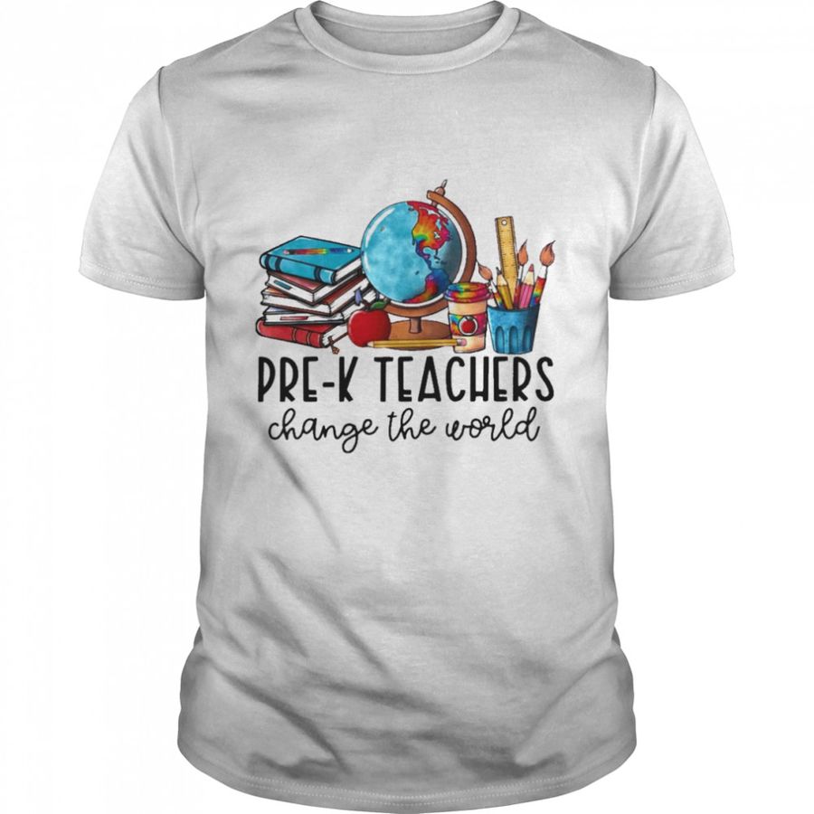 Pre-K Teacher Change The World Shirt
