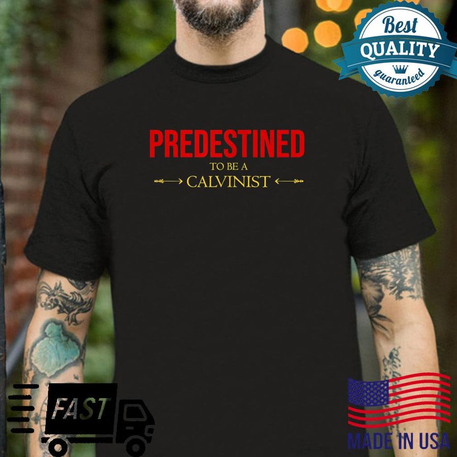 Predestined To Be A Calvinist Reformed Christian Shirt