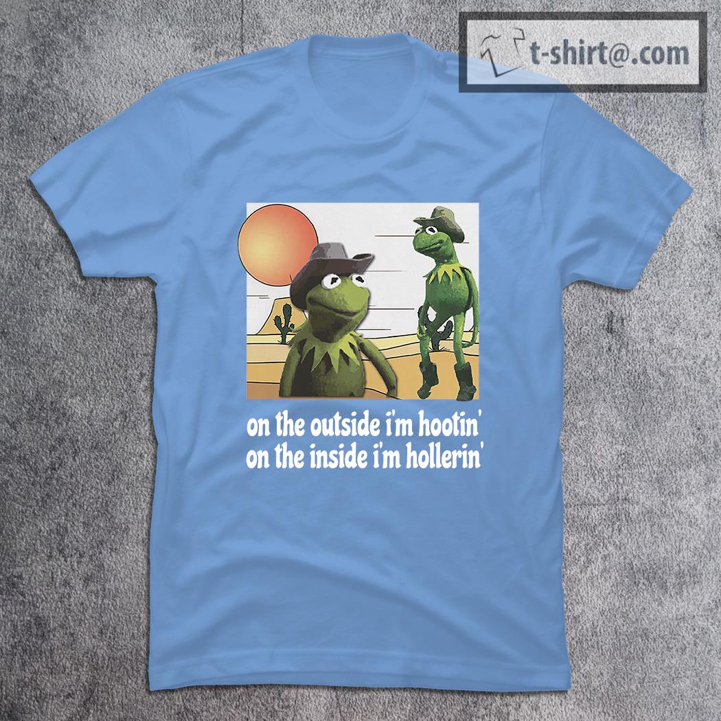Premium kermit On the outside I’m hootin’ on the inside I’m hollerin’ shirt