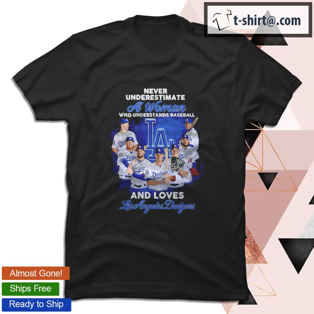 Premium Never underestimate a woman who understands baseball and loves Los Angeles Dodgers shirt