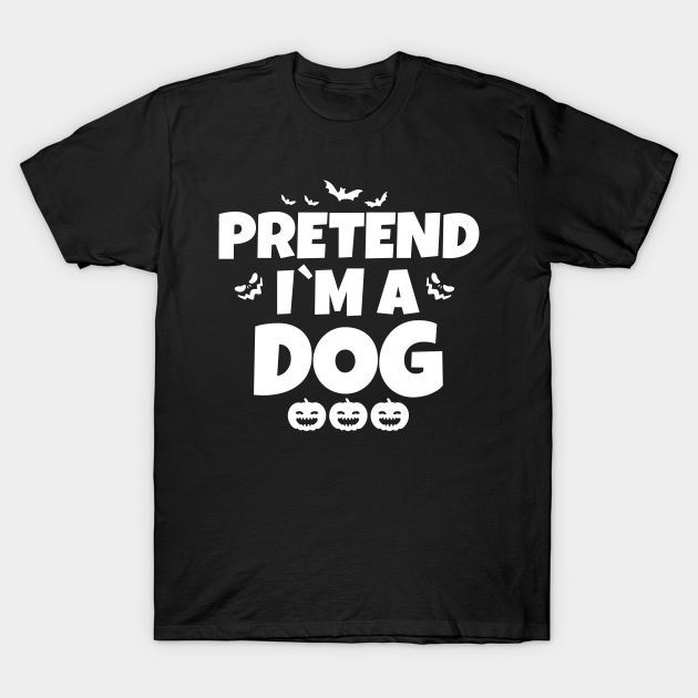 Pretend I’m A Dog Funny Halloween Shirt
