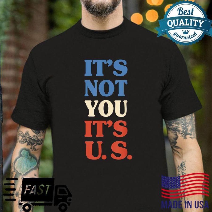 Pro America Pro US It’s Not You It’s US Retro US FLag Colors Shirt