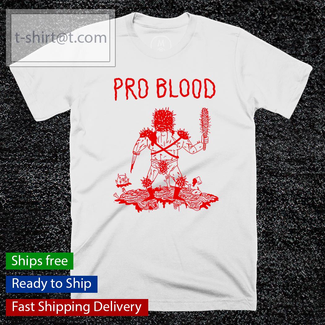 Pro blood shirt, hoodie, sweater and v-neck t-shirt