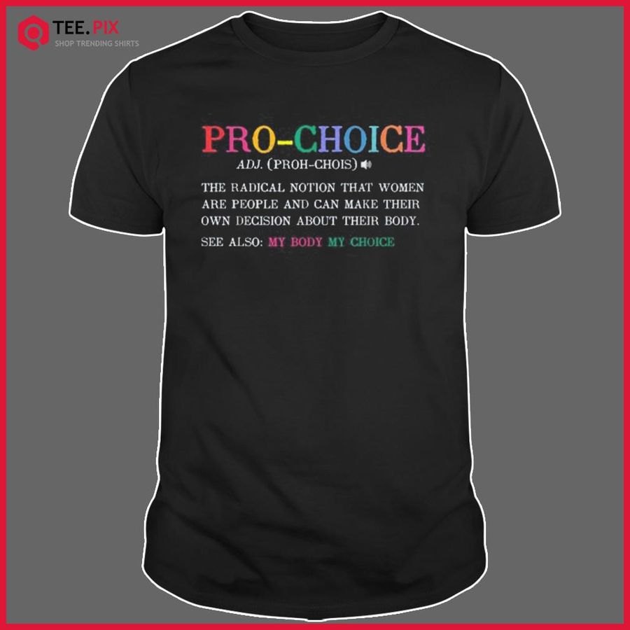Pro Choice Definition Feminist Rights Shirt