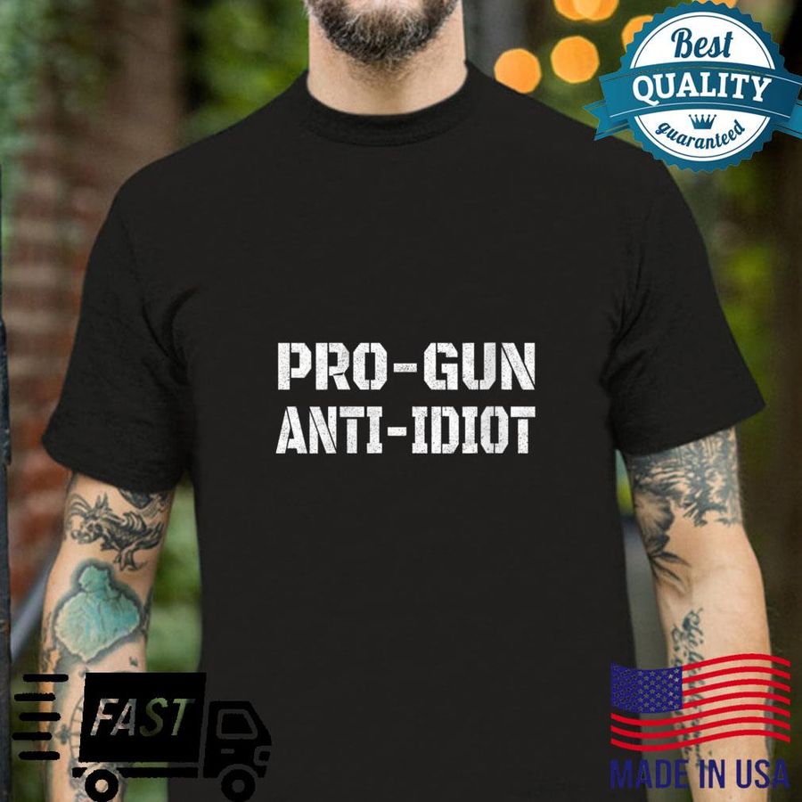 Pro Gun Anti Idiot Distressed Shirt