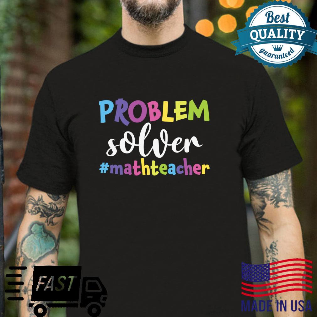 Problem Solver Math Teacher First Day Of School Shirt
