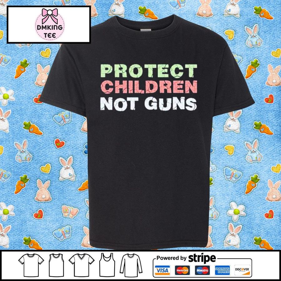 Protect Kids Not Guns Stop School Shooting Pro Life Gun Reform Now Shirt