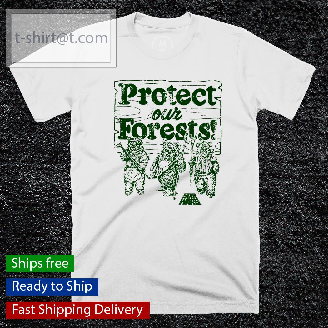 Protect our forests shirt