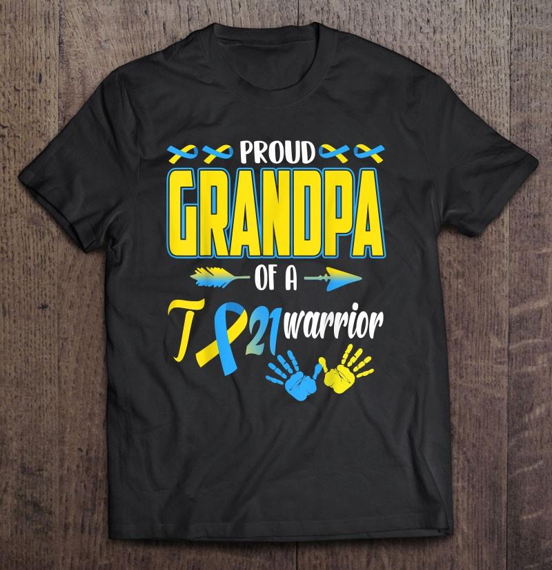 Proud Grandpa Of T21 Warrior Down Syndrome Awareness Family T-shirt