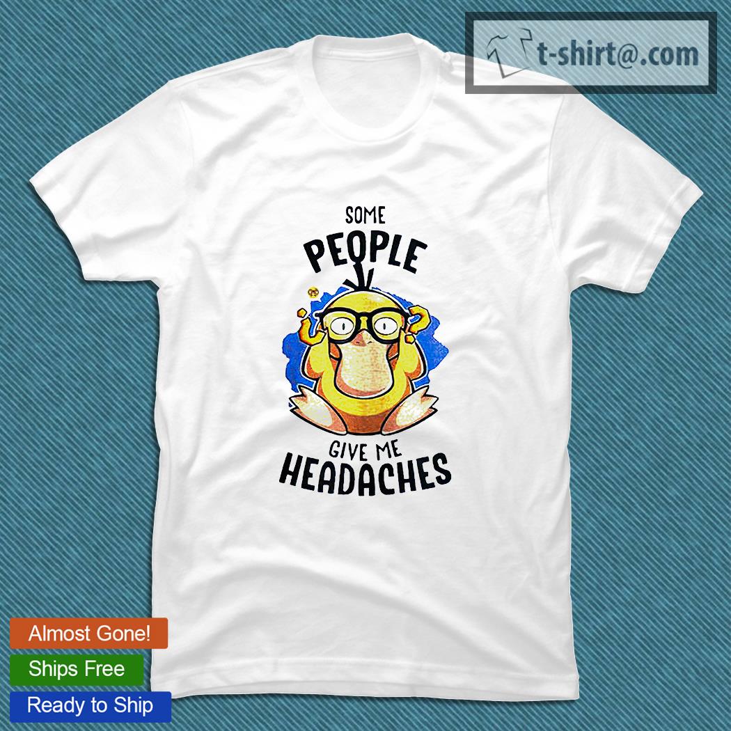 Psyduck some people give me headache T-shirt