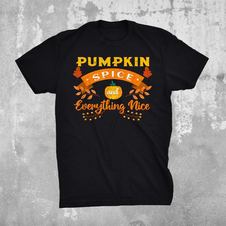 Pumpkin Spice And Everything Nice Fall Coffee Latte Season Shirt