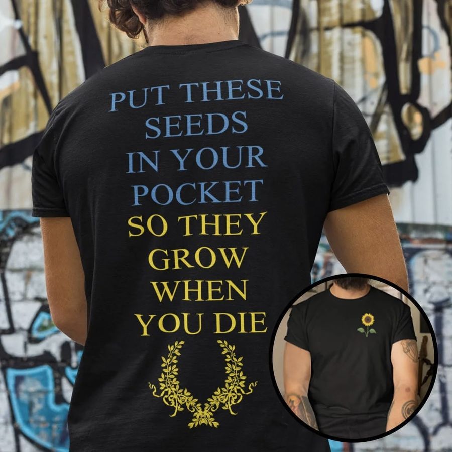 Put These Seeds In Your Pocket So They Grow When You Die Ukraine Unisex T-Shirt