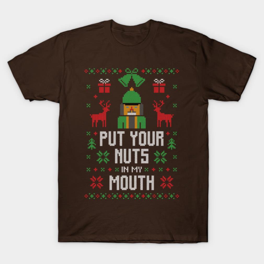 Put your nuts in my mouth Christmas T-shirt