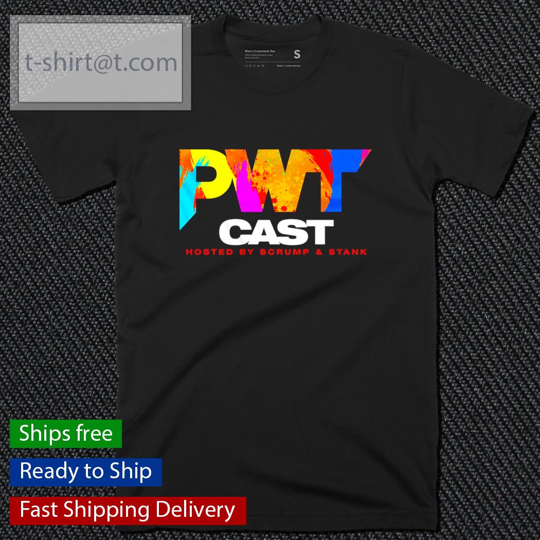 PWT Cast Hosted by scrump and stank shirt