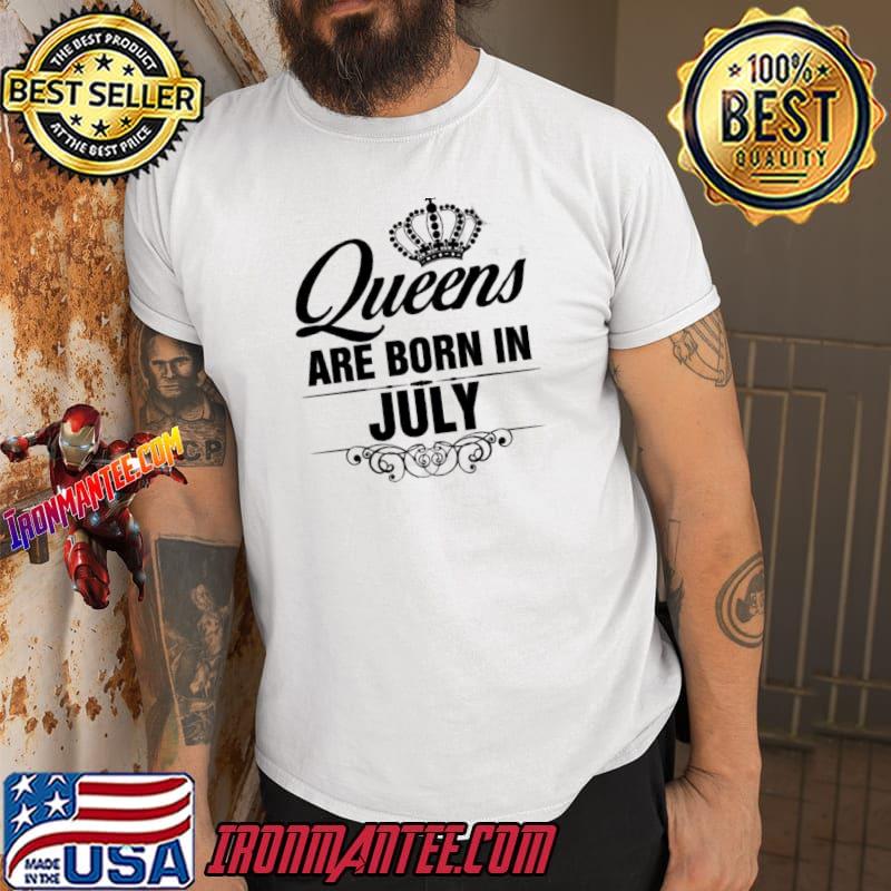 Queens are born in july shirt