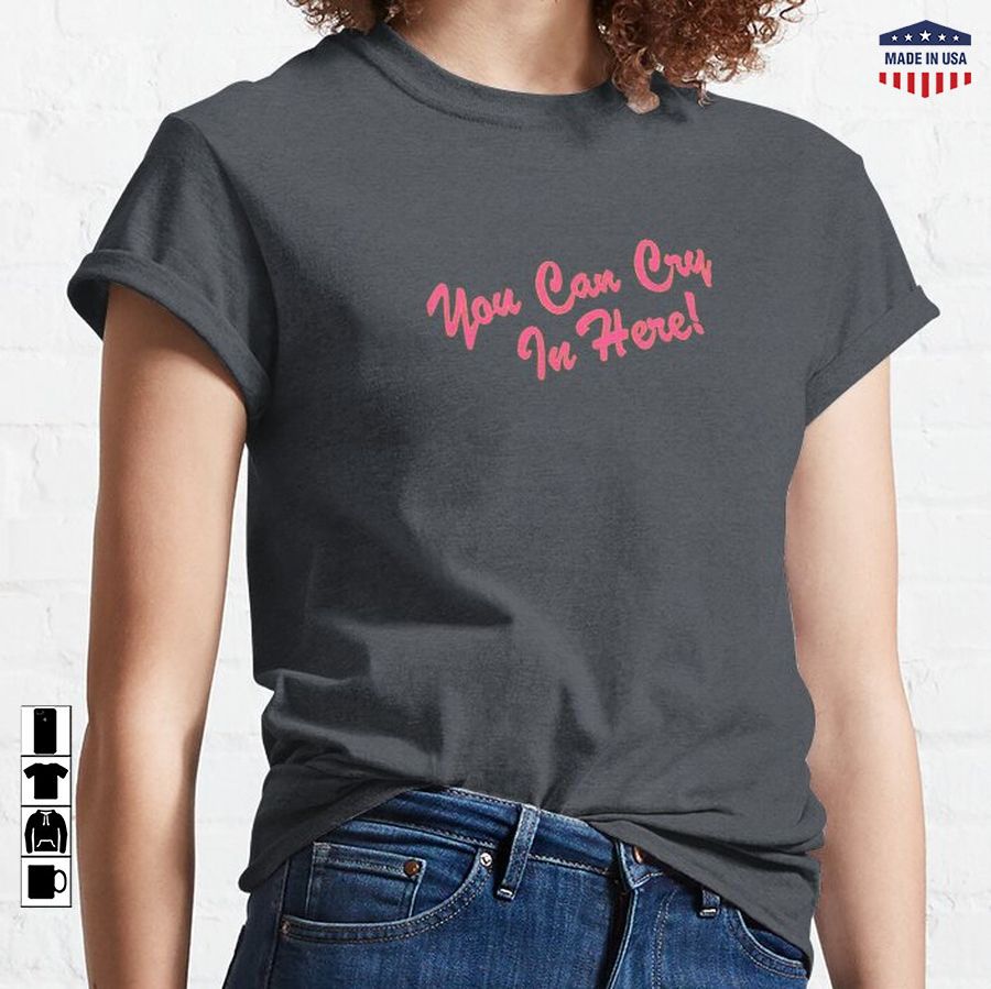 "You can cry in here" sign (pink) Classic T-Shirt