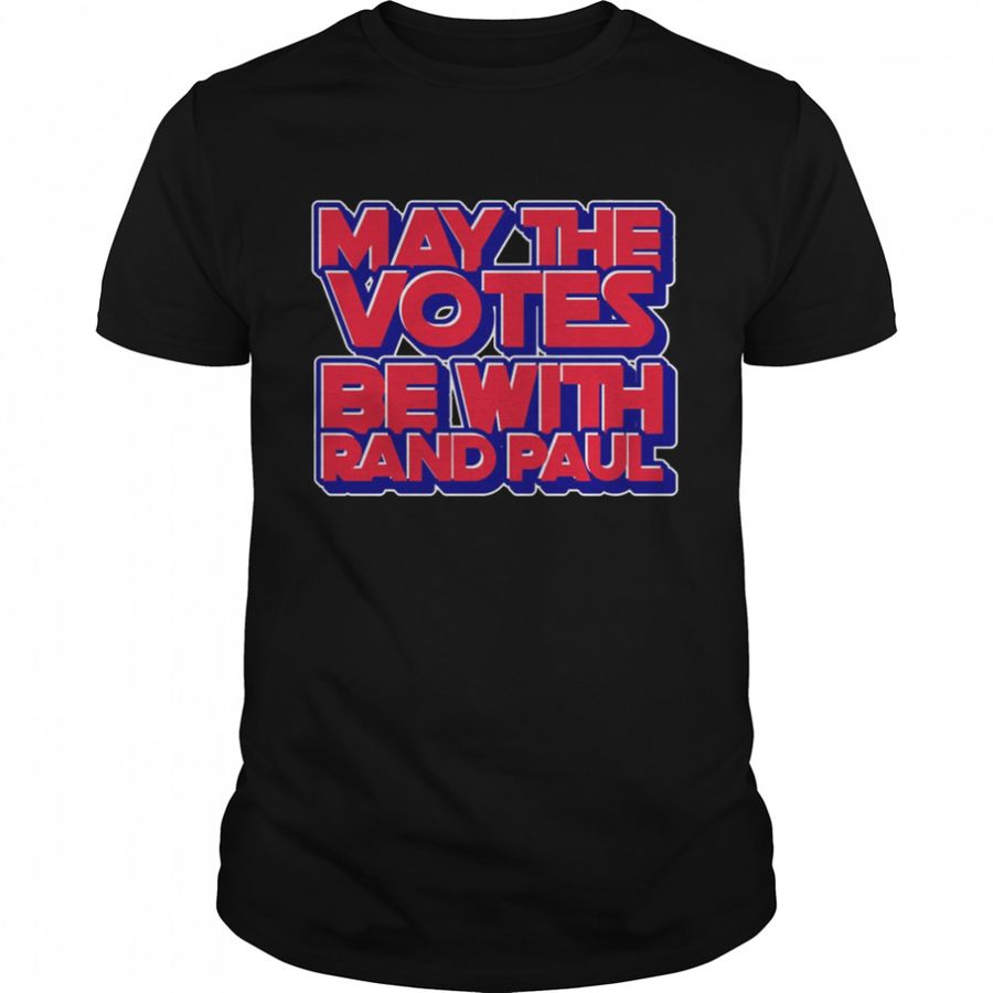 Rand Paul 2022 May The Votes Be With Rand Paul Kentucky America Senator shirt