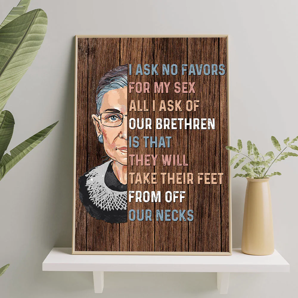 RBG I Ask No Favors For My Sex All I Ask Of Our Brethren Unframed Poster Canvas, RBG Quote Art, Feminism Print, Girl Power, Pro Choice Art