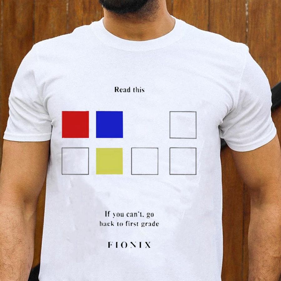 Read this if you can’t go back to first grade fionix shirt