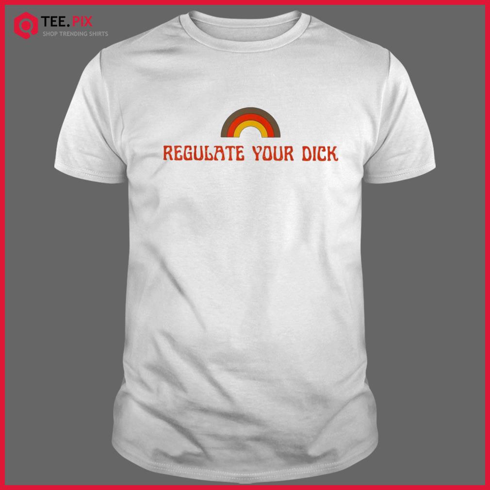 Regulate Your Dicks Shirt