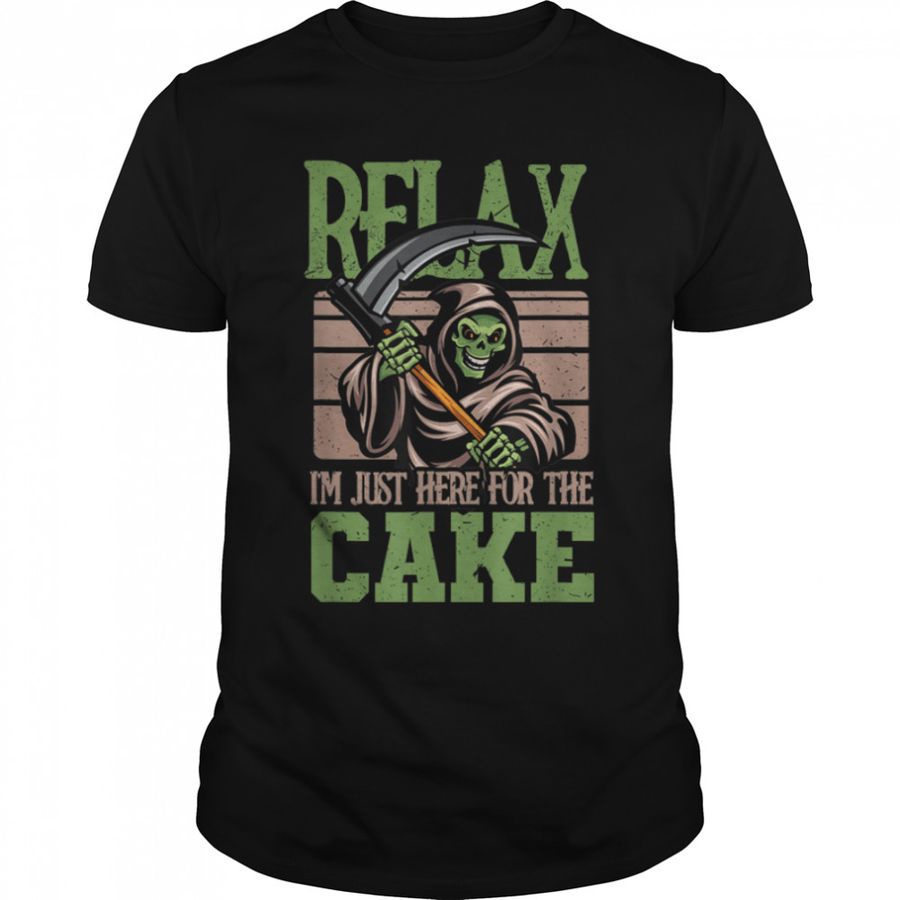 Relax I’m just here for the cake Skeleton Reaper T-Shirt B09X9YQMW1