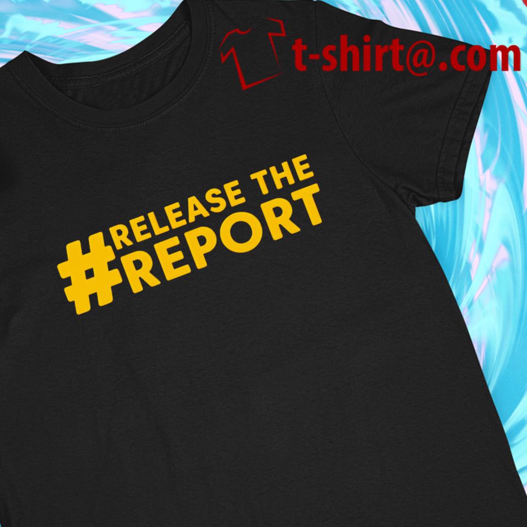 Release The Report funny T-shirt