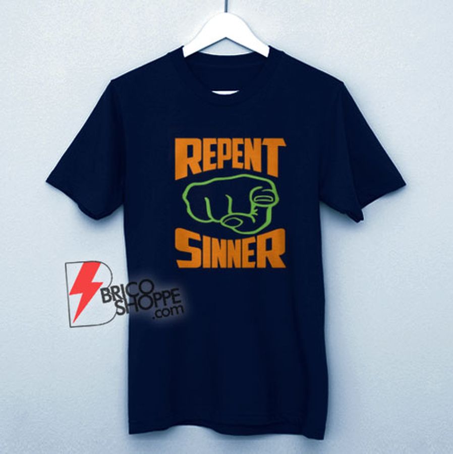 Repent Sinner T-Shirt – Funny Shirt