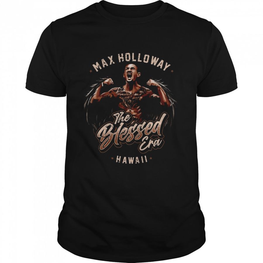 Restro Graphic The Blessed Era Hawaii Mma Max Holloway shirt